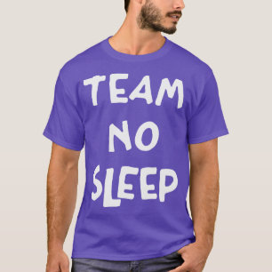 Team Kein schlafender weißer Text T-Shirt