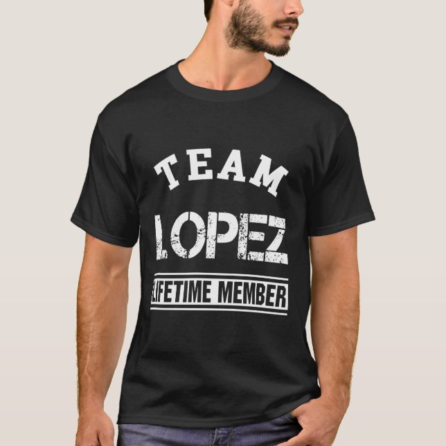 Team Lopez Lifetime Mitglied Nachname Familiengesc T-Shirt (Vorderseite)