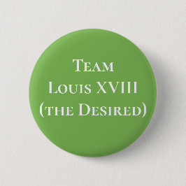 Team Louis XVIII (der Wunsch) Button