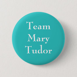 Team Mary Tudor Button