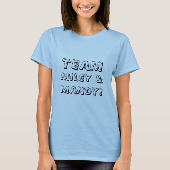 TEAM, MILEY U. MANDY! T-Shirt (Vorderseite)