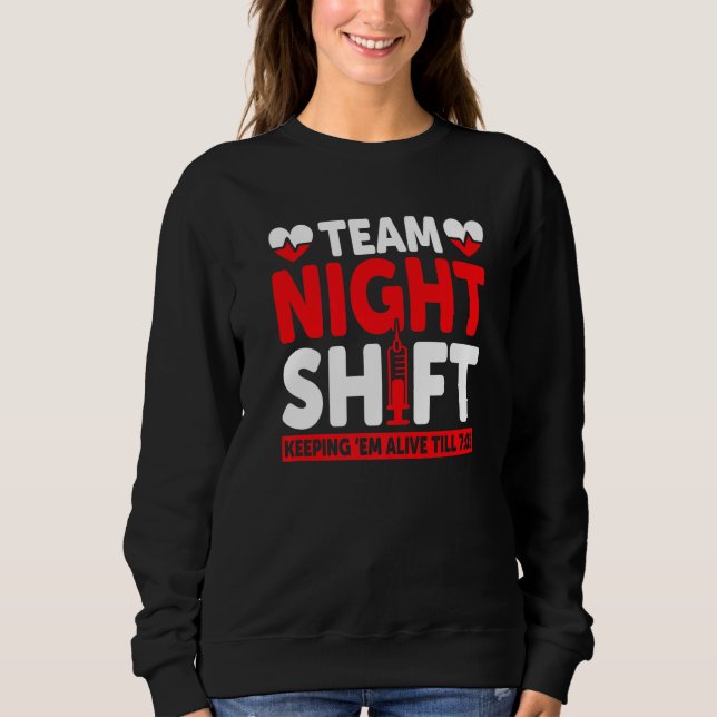 Team Night Shift Keepin Em Alive bis 705 Krankensc Sweatshirt (Vorderseite)
