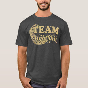 Team Night Shift, Nurse  T-Shirt