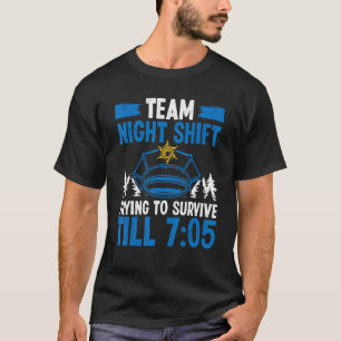 Team Night Shift Police Officer Überleben bis 705  T-Shirt