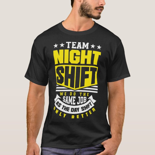 Team Night Shift Worker Übernachtung Shift Funny T-Shirt (Vorderseite)