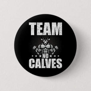 Team No Calves Bodybuilding Weightlift Workout Button