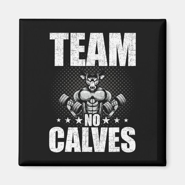 Team No Calves Bodybuilding Weightlift Workout Magnet (Vorne)