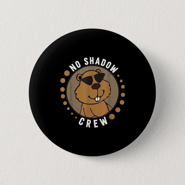 Team No Shadow Crew Groundhog Day 2024 _1  Button (Vorderseite)