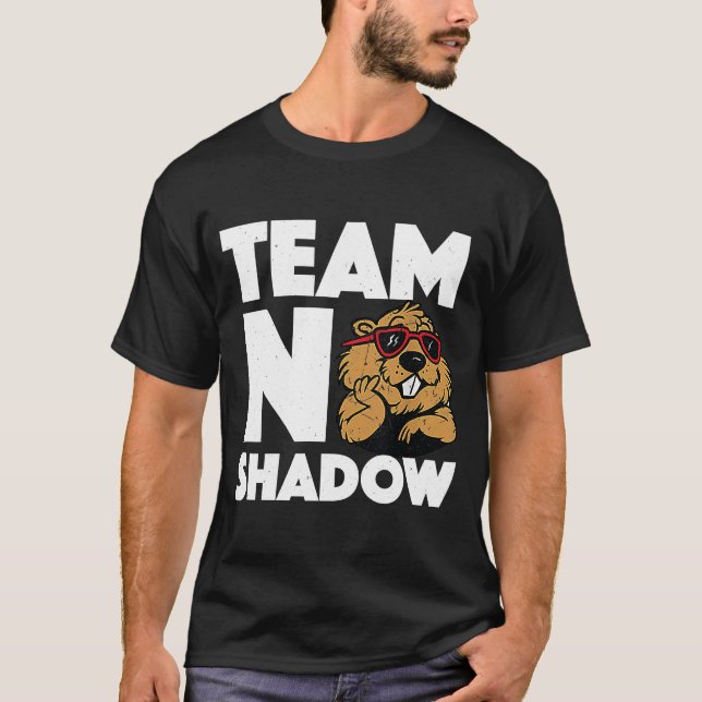 Team No Shadow Groundhog Day T-Shirt (Vorderseite)