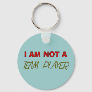Team Player Spaß "Ich bin kein Teamplayer" Schlüsselanhänger