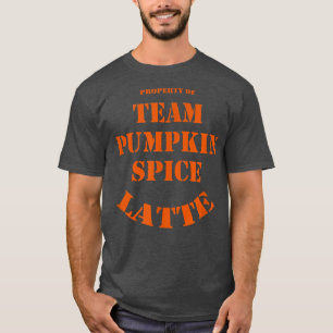 Team Pumpkin Spice Latte Property T-Shirt
