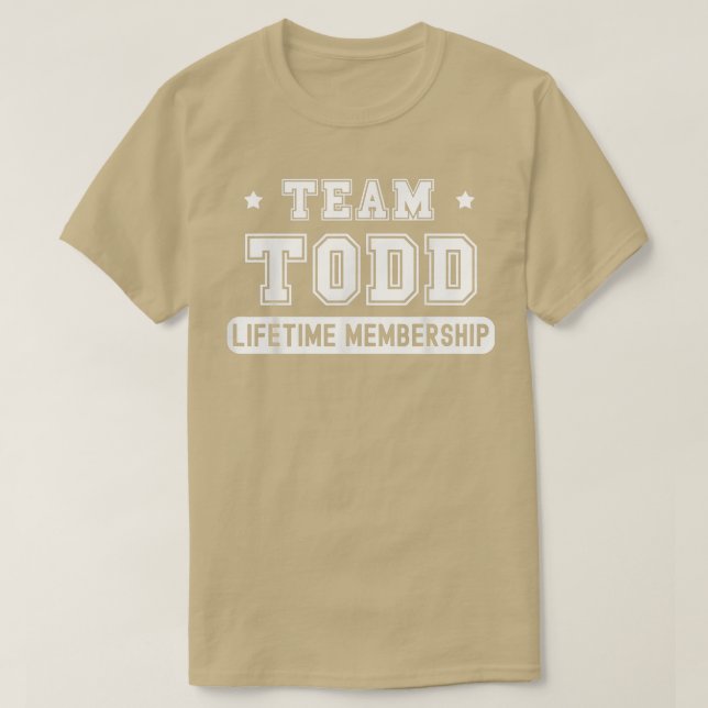 Team Todd Lifetime Mitgliedschaft Funny Family Let T-Shirt (Design vorne)