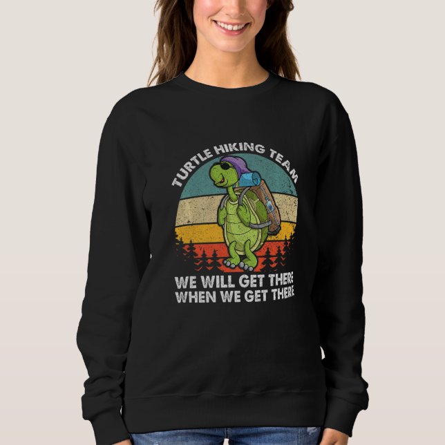 Team We Will Get There When We Get There Turtle Hi Sweatshirt (Vorderseite)