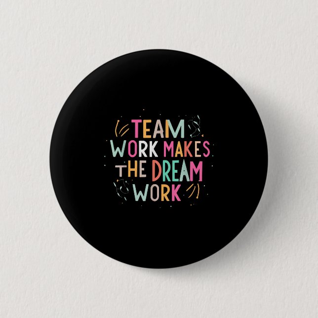 Team Work Makes The Dream Work, Motivational Srts  Button (Vorderseite)