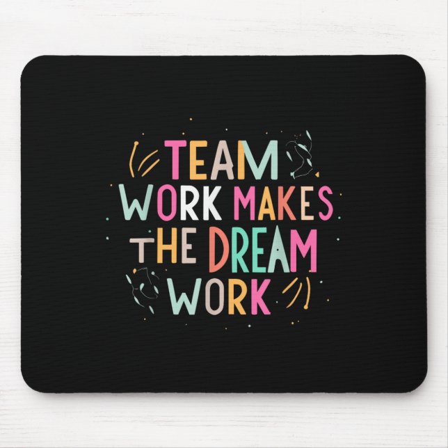 Team Work Makes The Dream Work, Motivational Srts  Mousepad (Vorne)