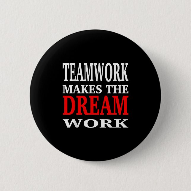 Team Work Makes The Dream Work Teamwork Motivation Button (Vorderseite)