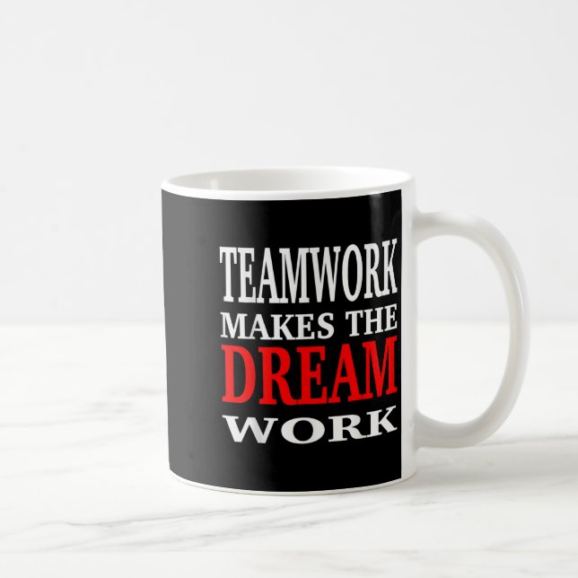 Team Work Makes The Dream Work Teamwork Motivation Kaffeetasse (Rechts)