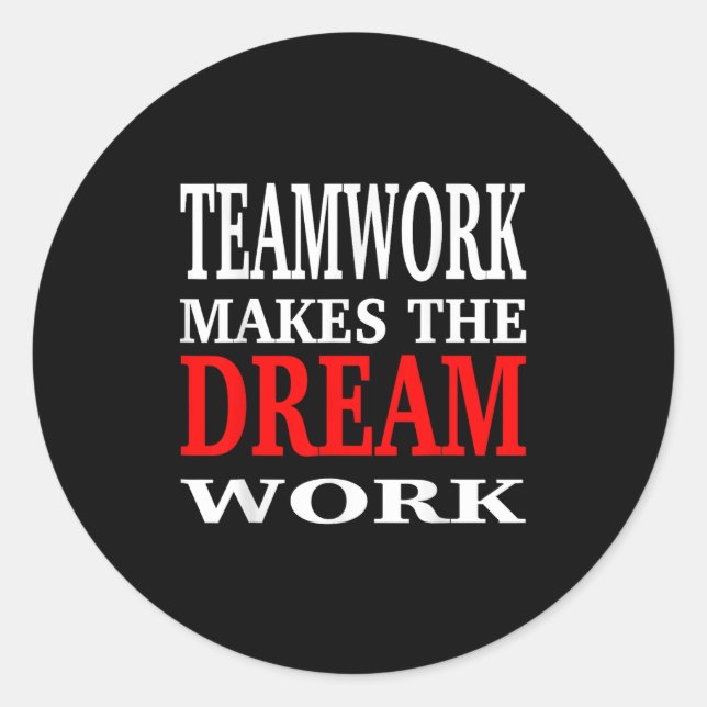 Team Work Makes The Dream Work Teamwork Motivation Runder Aufkleber (Vorderseite)