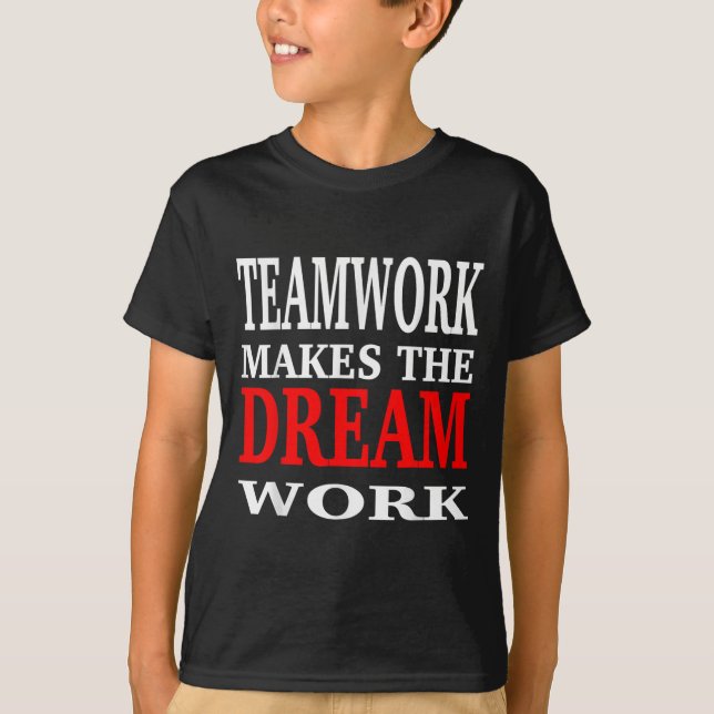 Team Work Makes The Dream Work Teamwork Motivation T-Shirt (Vorderseite)