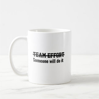 Teamarbeit. Irgendjemand wird es schon machen Kaffeetasse