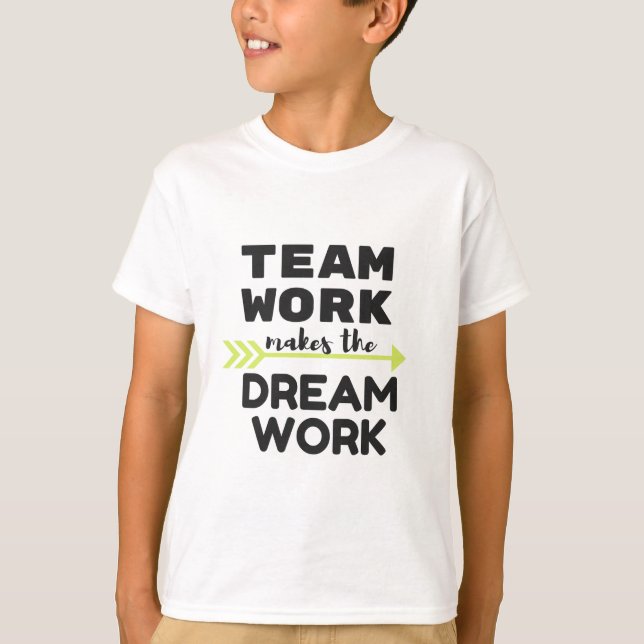 Teamarbeit macht den Traum zu schaffen T-Shirt (Vorderseite)