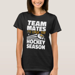 Teamkollegen halten länger durch als Hockeysaison T-Shirt