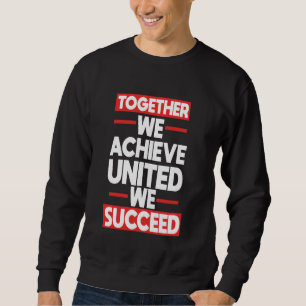 Teamwork Gemeinsam vereint gelingt uns Sweatshirt