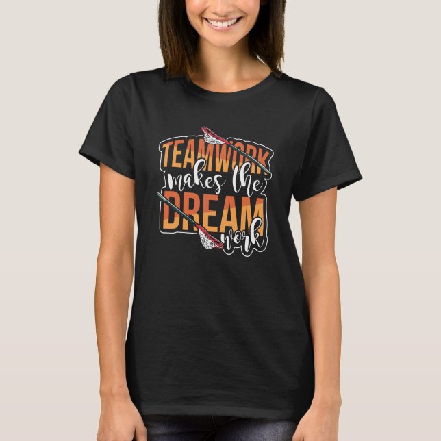 Teamwork macht den Traum Arbeit Lacrosse Lax Sport T-Shirt (Vorderseite)