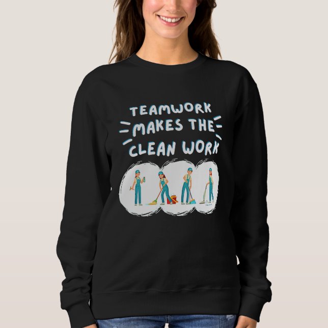 Teamwork Makes the Clean Work Cleaning Team House  Sweatshirt (Vorderseite)