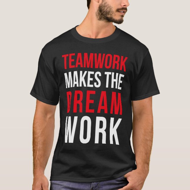 Teamwork makes the dream work for teammates T-Shirt (Vorderseite)