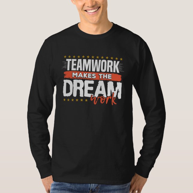 Teamwork Makes The Dream Work T-Shirt (Vorderseite)