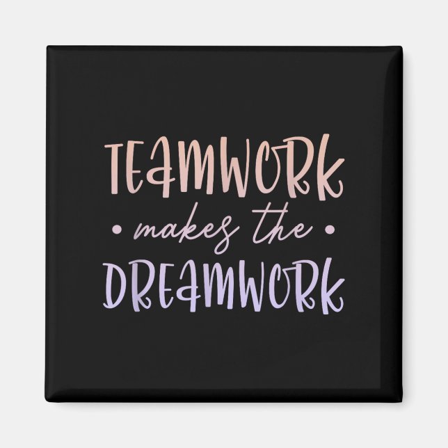 Teamwork Makes The Dreamwork Employee Team Motivat Magnet (Vorne)