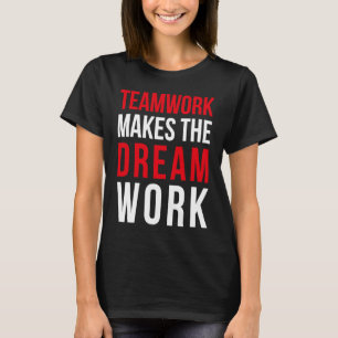 Teamwork schafft die Traumarbeit für Teamkollegen T-Shirt