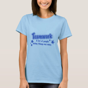Teamwork viele Leute, die Sachen meine Weise tun T-Shirt