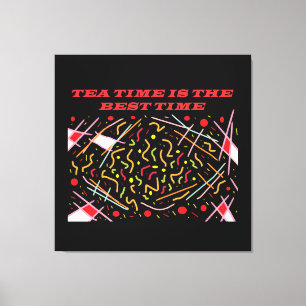 Teatime ist das beste Zeitkunstdesign Leinwanddruck