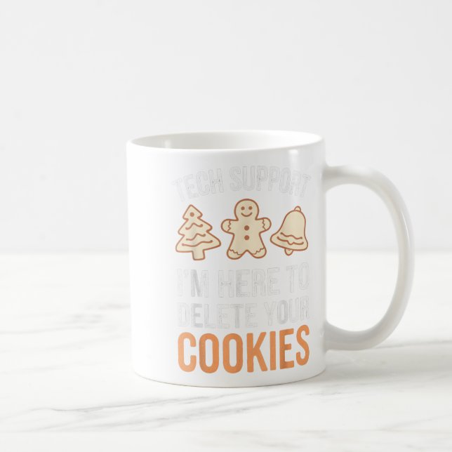 Tech Support Ich bin hier, um Ihre Cookies löschen Kaffeetasse (Rechts)