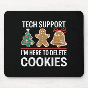 Tech Support Ich bin hier, um Ihre Cookies löschen Mousepad