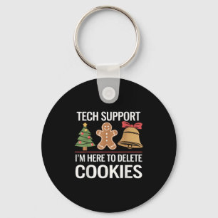 Tech Support Ich bin hier, um Ihre Cookies löschen Schlüsselanhänger