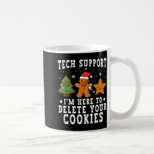 Tech Suprt Christmas I'm Here To Delete Your Cooki Kaffeetasse (Rechts)