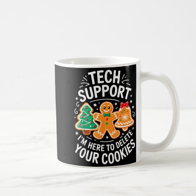 Tech Suprt I'm Here To Delete Your Cookies Shirt C Kaffeetasse (Rechts)