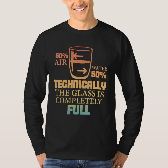 Technically The Glass Is Full   Sarcastic Science  T-Shirt (Vorderseite)