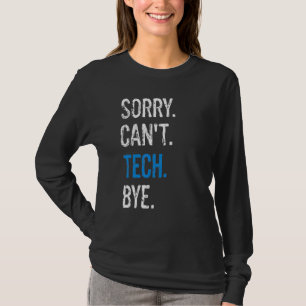 Techniker der Theater-Bühne Sorry Can't Tech B T-Shirt