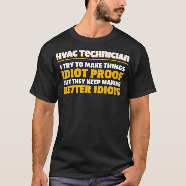 Techniker, die ich versuche, Dinge zu machen idiot T-Shirt (Vorderseite)
