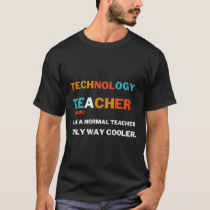 Techniklehrer wie ein normaler Lehrer nur so T-Shirt