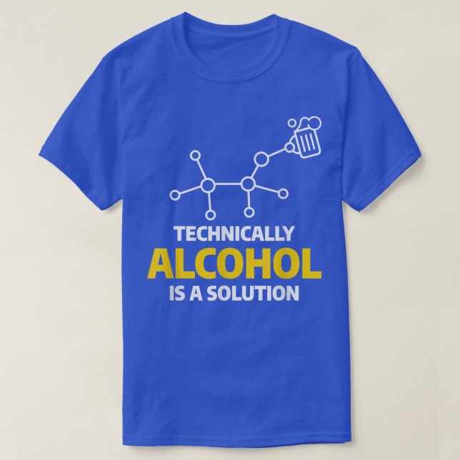 Technisch gesehen ist Alkohol eine Lösung für Bier T-Shirt (Design vorne)