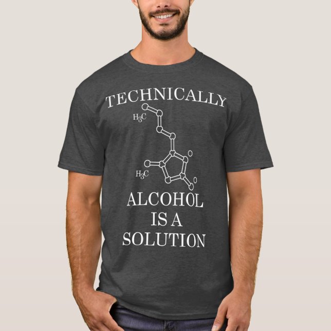 Technisch gesehen ist Alkohol eine Lösung T-Shirt (Vorderseite)