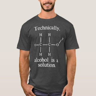 Technisch ist Alkohol eine Lösung Funny Nerd T-Shirt