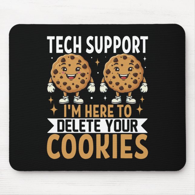 Technischer Support, ich bin hier, um Ihre Cookies Mousepad (Vorne)