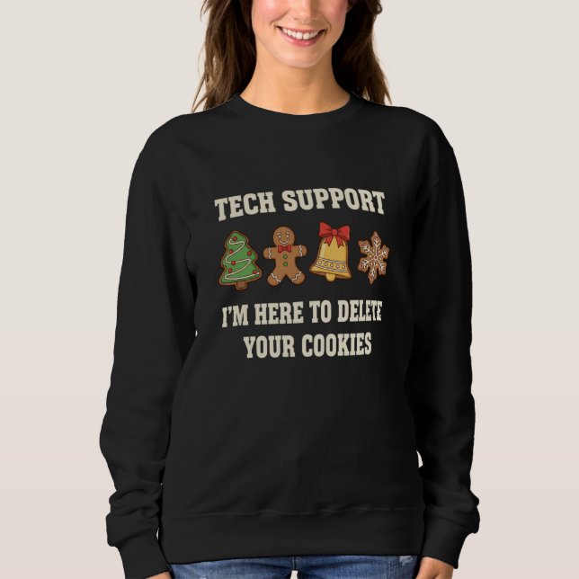 Technischer Support Ich bin hier, um Ihre Cookies  Sweatshirt (Vorderseite)
