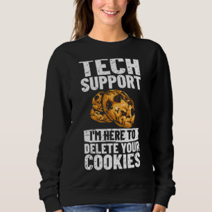 Technischer Support Ich bin hier, um Ihre Cookies Sweatshirt